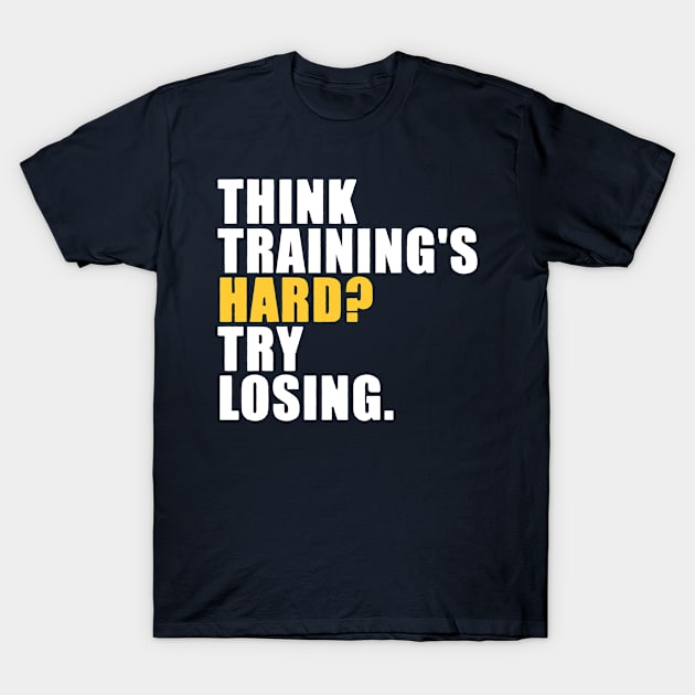 Think Training's Hard T-Shirt by AmineDesigns